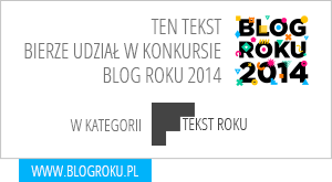 ten tekst z bloga julioblog.pl bierze udział w konkursie BLOG ROKU 2014